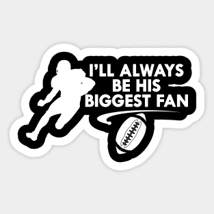 Football fan - I'll always be his biggest fan Sticker